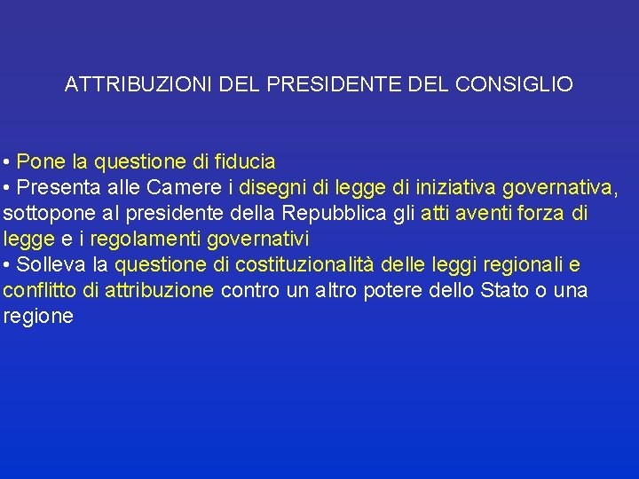 ATTRIBUZIONI DEL PRESIDENTE DEL CONSIGLIO • Pone la questione di fiducia • Presenta alle