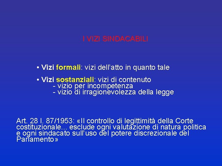 I VIZI SINDACABILI • Vizi formali: vizi dell’atto in quanto tale • Vizi sostanziali: