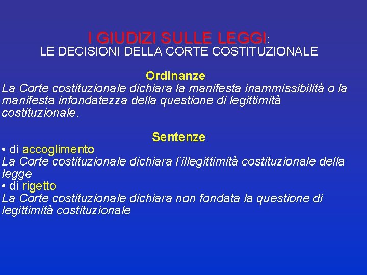 I GIUDIZI SULLE LEGGI: LE DECISIONI DELLA CORTE COSTITUZIONALE Ordinanze La Corte costituzionale dichiara