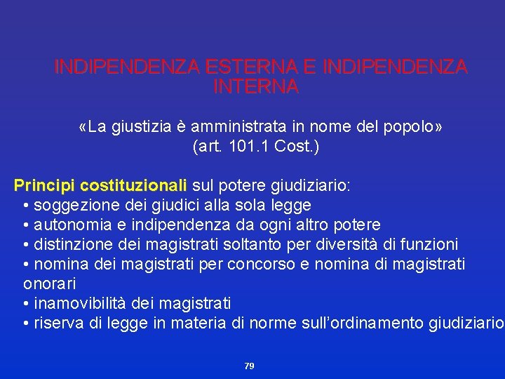 INDIPENDENZA ESTERNA E INDIPENDENZA INTERNA «La giustizia è amministrata in nome del popolo» (art.