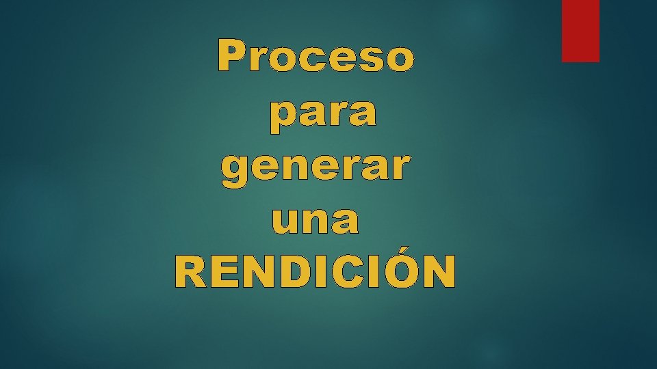 Proceso para generar una RENDICIÓN 