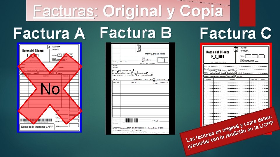 Facturas: Original y Copia Factura A Factura B Factura C No ben e d