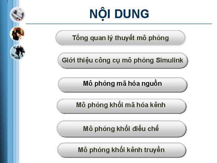 NÔ I DUNG Tổng quan lý thuyết mô phỏng Giới thiệu công cụ mô