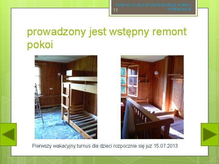 POMYŚL W JAKI SPOSÓB MOŻESZ POMÓC W REMONCIE 12 prowadzony jest wstępny remont pokoi