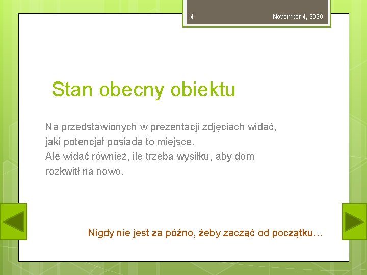 4 November 4, 2020 Stan obecny obiektu Na przedstawionych w prezentacji zdjęciach widać, jaki 4 November 4, 2020 Stan obecny obiektu Na przedstawionych w prezentacji zdjęciach widać, jaki