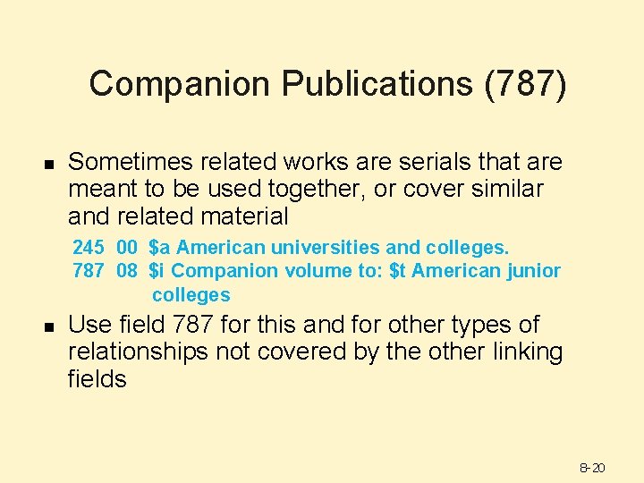 Companion Publications (787) n Sometimes related works are serials that are meant to be