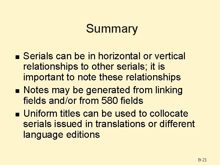 Summary n n n Serials can be in horizontal or vertical relationships to other