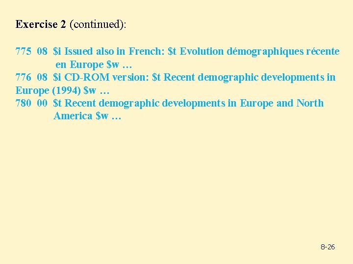 Exercise 2 (continued): 775 08 $i Issued also in French: $t Evolution démographiques récente