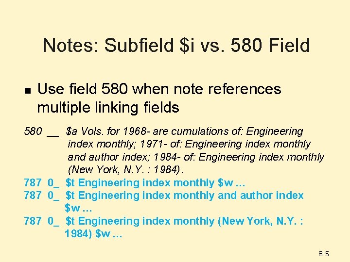 Notes: Subfield $i vs. 580 Field n Use field 580 when note references multiple Notes: Subfield $i vs. 580 Field n Use field 580 when note references multiple