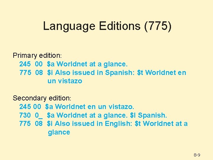 Language Editions (775) Primary edition: 245 00 $a Worldnet at a glance. 775 08