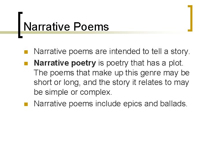 Narrative Poems n n n Narrative poems are intended to tell a story. Narrative