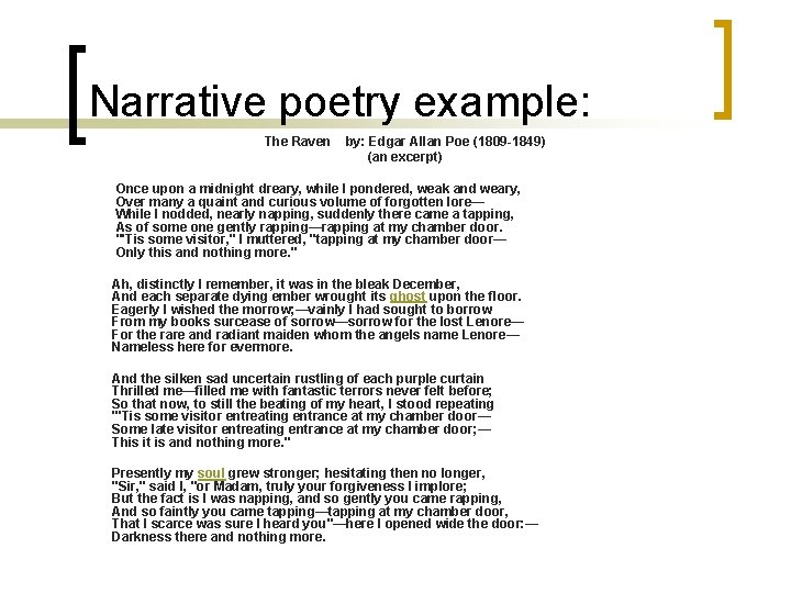 Narrative poetry example: The Raven by: Edgar Allan Poe (1809 -1849) (an excerpt) Once