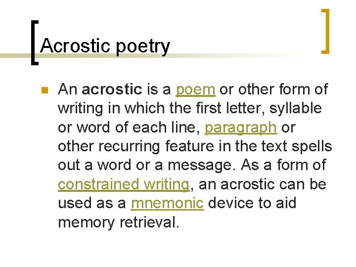 Acrostic poetry n An acrostic is a poem or other form of writing in