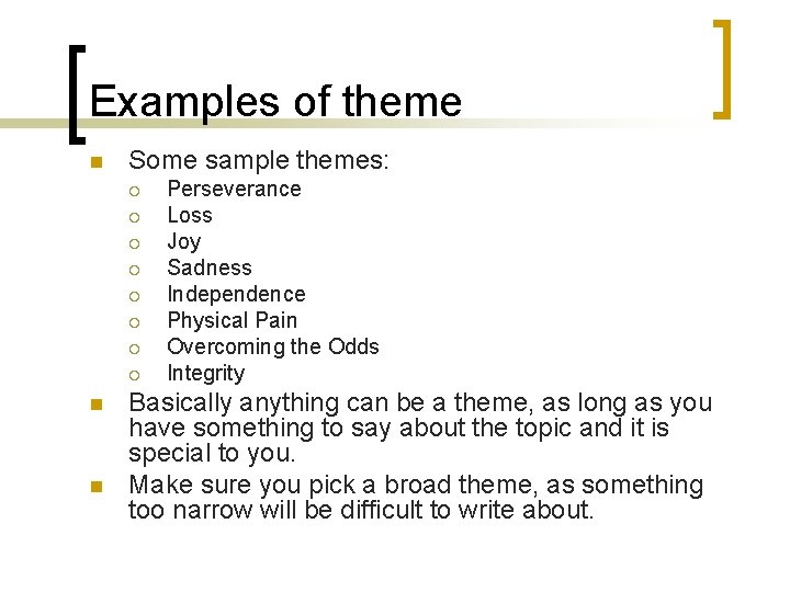 Examples of theme n Some sample themes: ¡ ¡ ¡ ¡ n n Perseverance