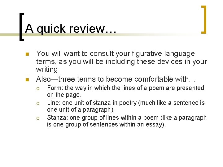 A quick review… n n You will want to consult your figurative language terms,