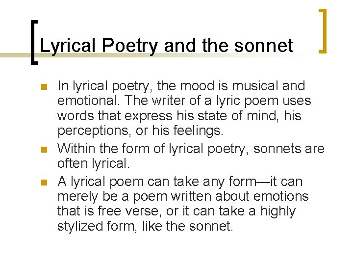 Lyrical Poetry and the sonnet n n n In lyrical poetry, the mood is