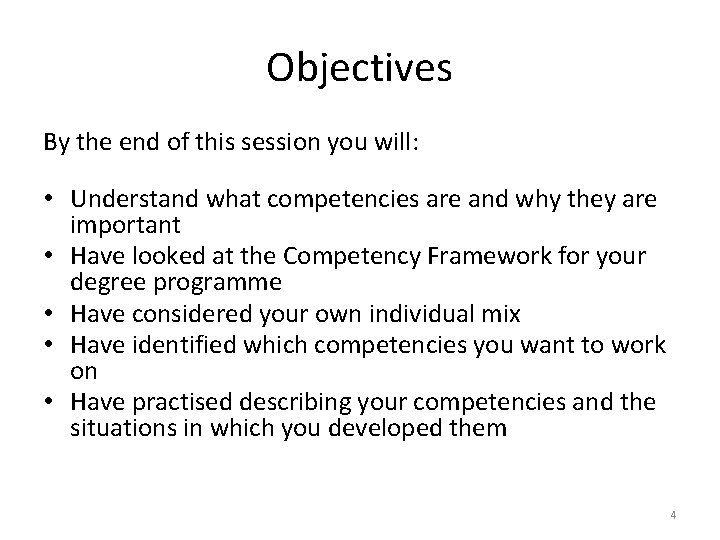 Objectives By the end of this session you will: • Understand what competencies are