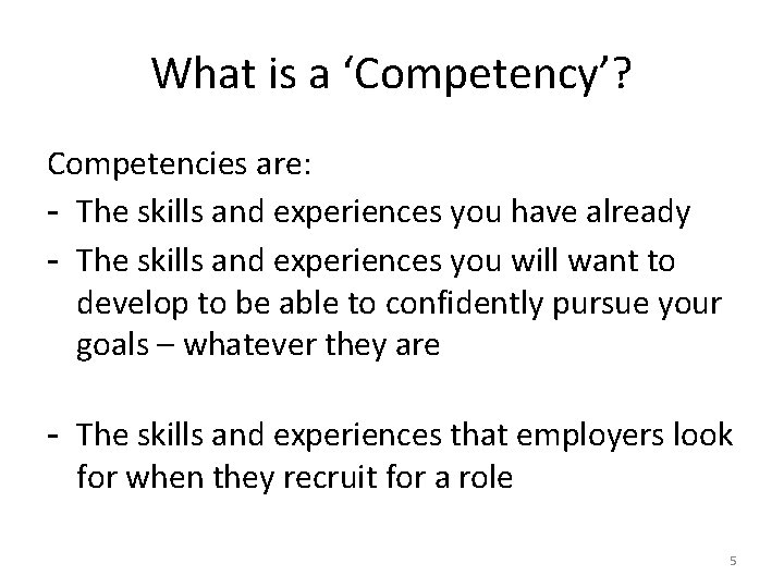 What is a ‘Competency’? Competencies are: - The skills and experiences you have already