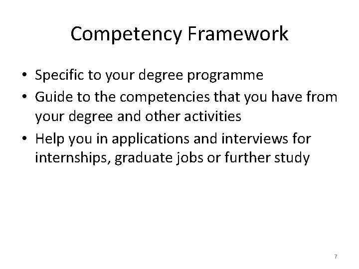 Competency Framework • Specific to your degree programme • Guide to the competencies that