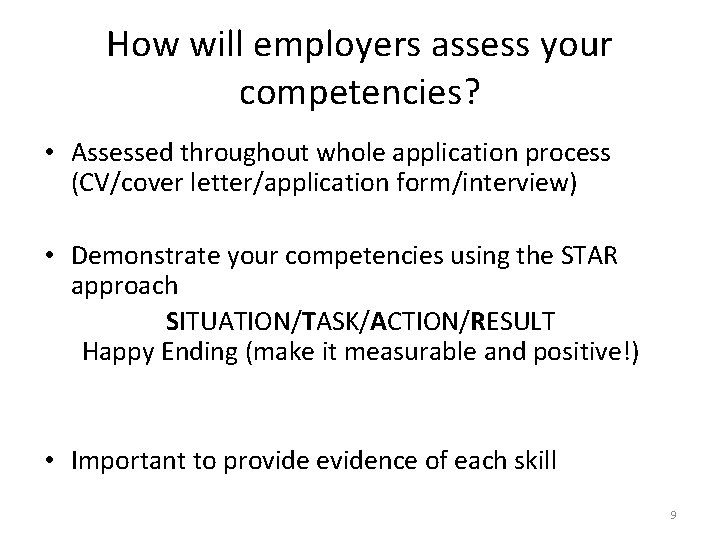 How will employers assess your competencies? • Assessed throughout whole application process (CV/cover letter/application