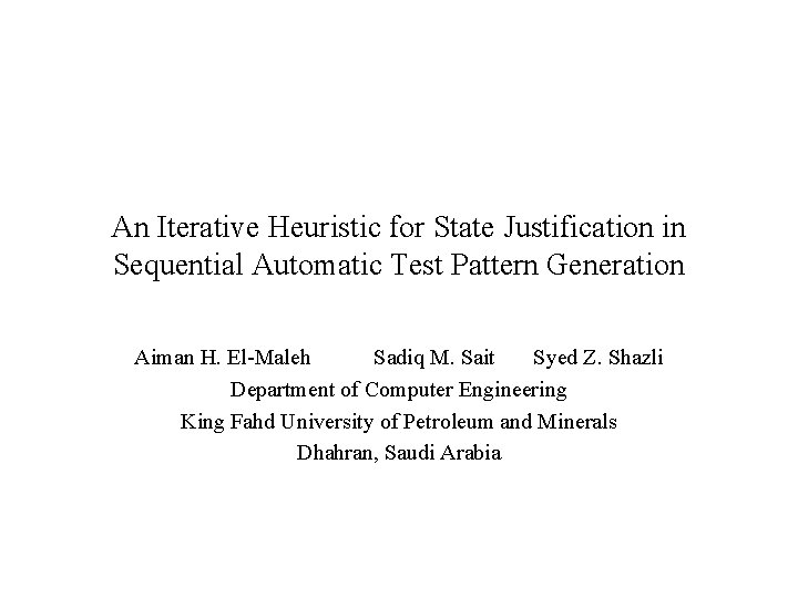 An Iterative Heuristic for State Justification in Sequential Automatic Test Pattern Generation Aiman H.