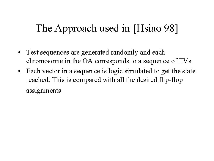 The Approach used in [Hsiao 98] • Test sequences are generated randomly and each