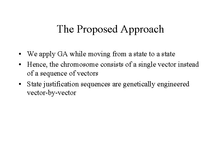 The Proposed Approach • We apply GA while moving from a state to a