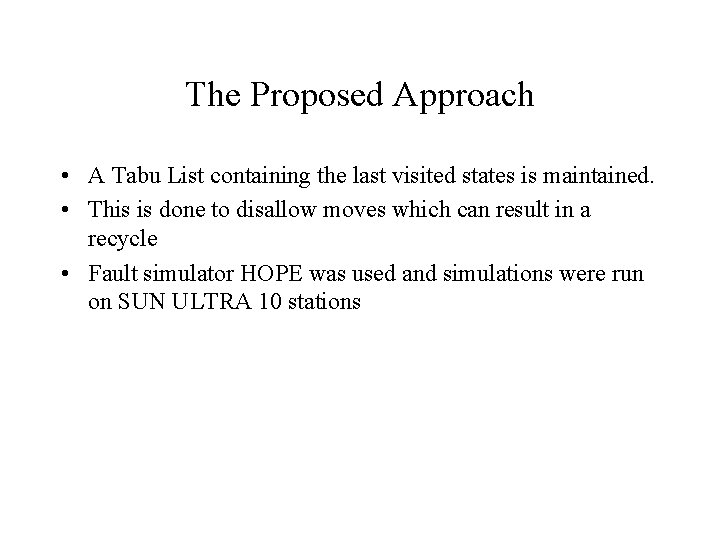 The Proposed Approach • A Tabu List containing the last visited states is maintained.