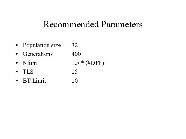 Recommended Parameters • • • Population size Generations Nlimit TLS BT Limit 32 400