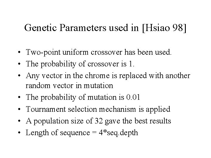 Genetic Parameters used in [Hsiao 98] • Two-point uniform crossover has been used. •