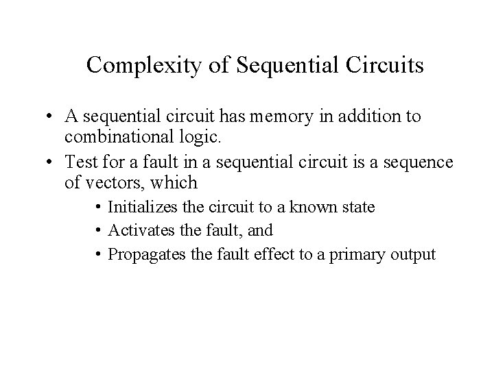 Complexity of Sequential Circuits • A sequential circuit has memory in addition to combinational