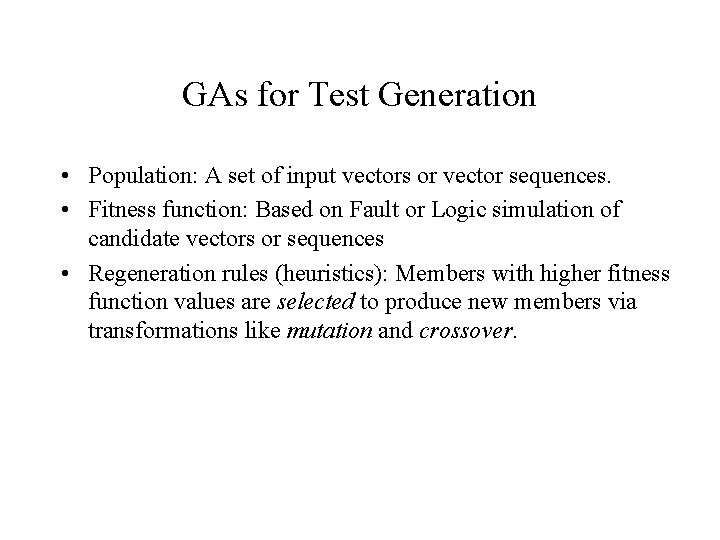 GAs for Test Generation • Population: A set of input vectors or vector sequences.