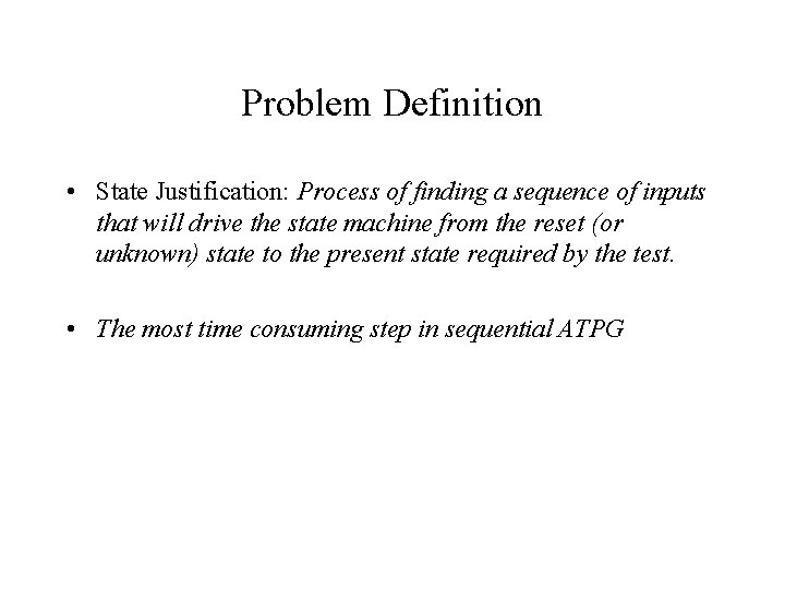 Problem Definition • State Justification: Process of finding a sequence of inputs that will