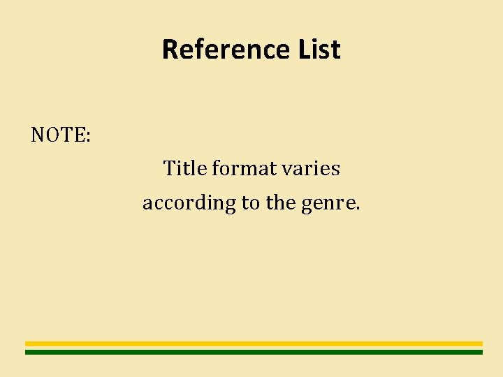 Reference List NOTE: Title format varies according to the genre. 