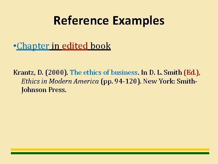 Reference Examples • Chapter in edited book Krantz, D. (2000). The ethics of business.