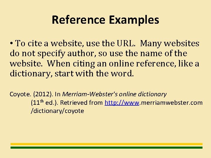 Reference Examples • To cite a website, use the URL. Many websites do not