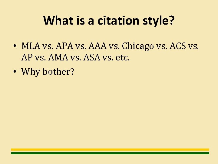 What is a citation style? • MLA vs. APA vs. AAA vs. Chicago vs.