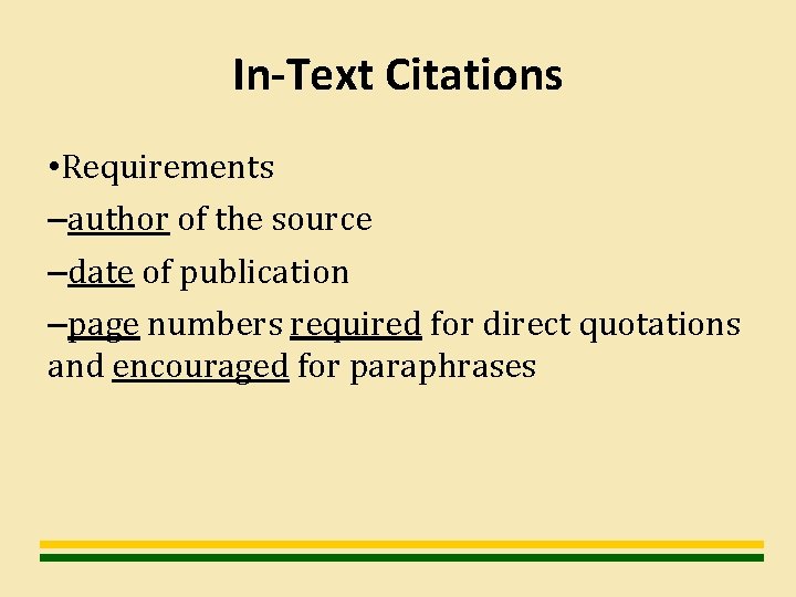 In-Text Citations • Requirements –author of the source –date of publication –page numbers required