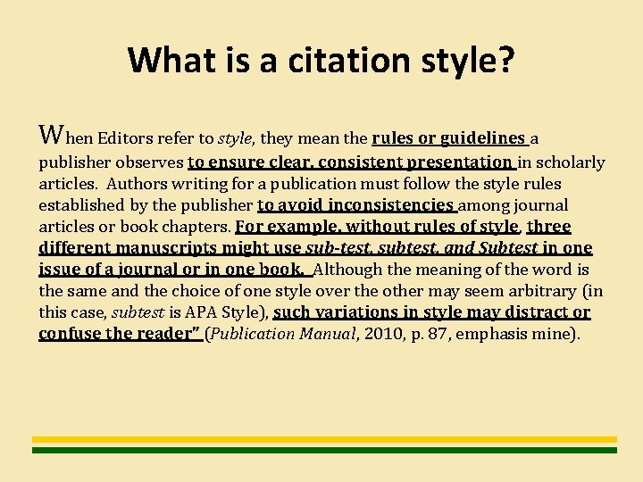 What is a citation style? When Editors refer to style, they mean the rules