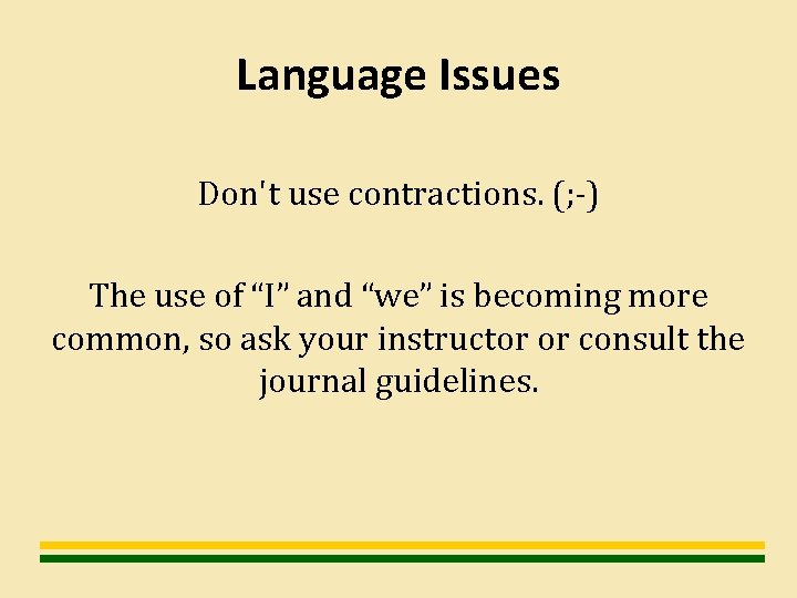 Language Issues Don't use contractions. (; -) The use of “I” and “we” is
