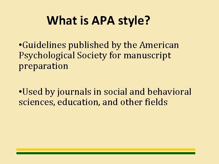 What is APA style? • Guidelines published by the American Psychological Society for manuscript