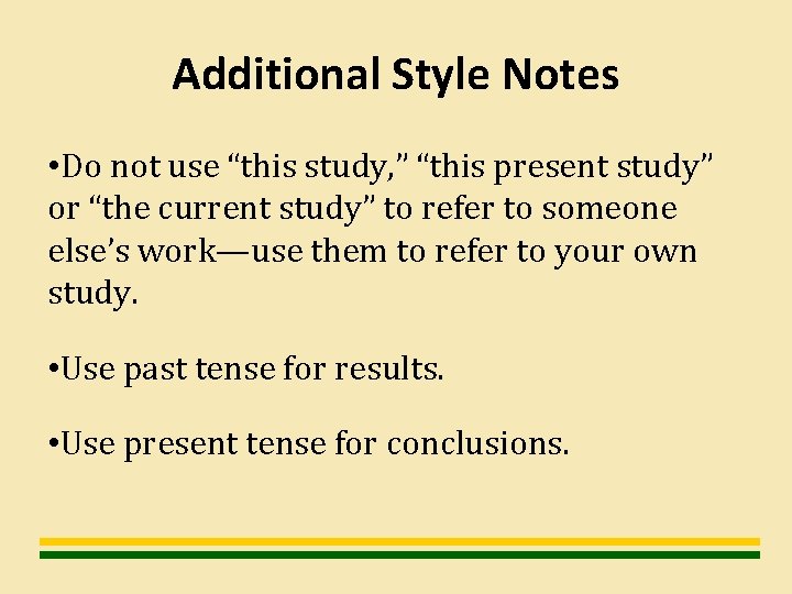 Additional Style Notes • Do not use “this study, ” “this present study” or