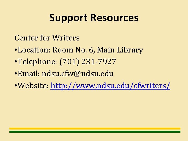 Support Resources Center for Writers • Location: Room No. 6, Main Library • Telephone:
