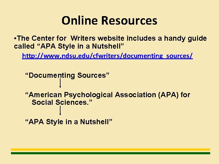 Online Resources • The Center for Writers website includes a handy guide called “APA