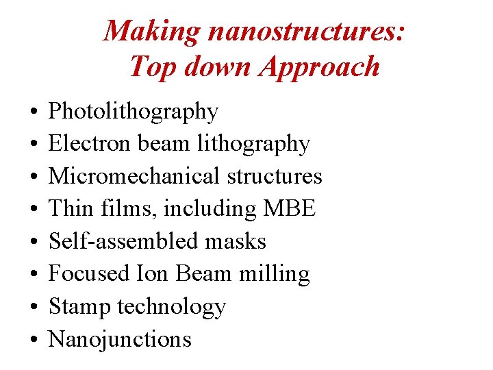 Making nanostructures: Top down Approach • • Photolithography Electron beam lithography Micromechanical structures Thin