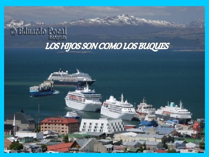 LOS HIJOS SON COMO LOS BUQUES 