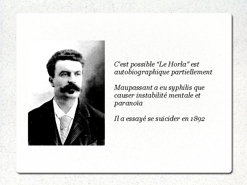 C'est possible “Le Horla” est autobiographique partiellement Maupassant a eu syphilis que causer instabilité