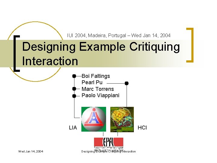 IUI 2004, Madeira, Portugal – Wed Jan 14, 2004 Designing Example Critiquing Interaction Boi