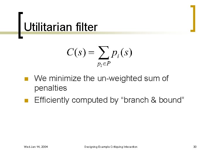 Utilitarian filter n n We minimize the un-weighted sum of penalties Efficiently computed by