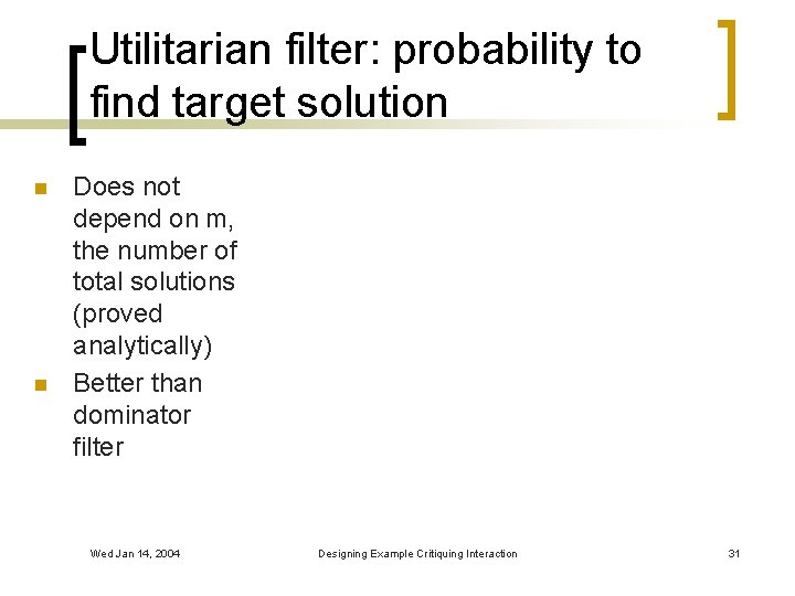 Utilitarian filter: probability to find target solution n n Does not depend on m,